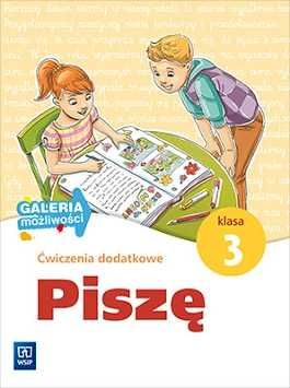Galeria możliwości. Piszę. Ćwiczenia dodatkowe. Klasa 3. WSIP. NOWE