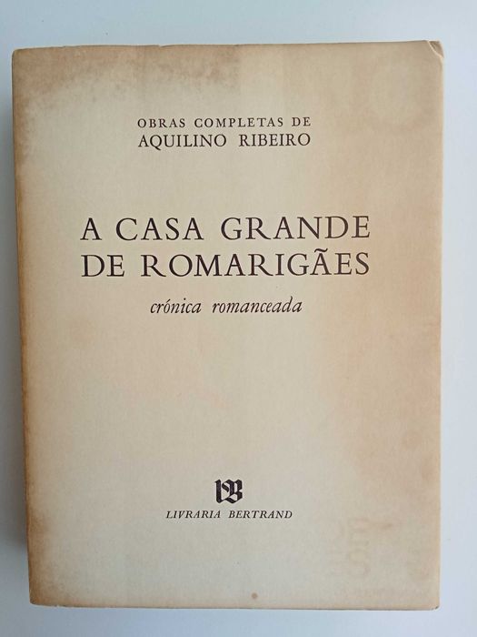 Aquilino Ribeiro - A casa grande de Romarigães