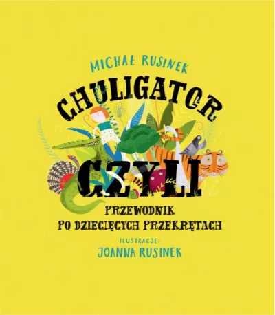 Chuligator, czyli przewodnik po dziecięcych przekr - Michał Rusinek,