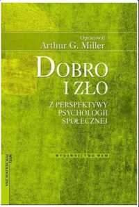 Dobro i zło. z perspektywy psychologii społecznej, Arthur G. Miller