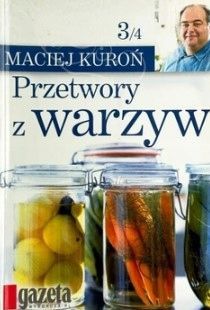 Przetwory Z Warzyw Maciej Kuroń