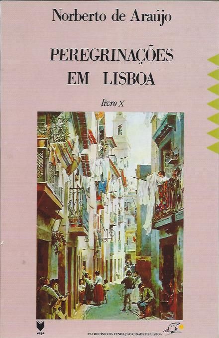 Peregrinações em Lisboa – Livro X_Norberto de Araújo_Vega