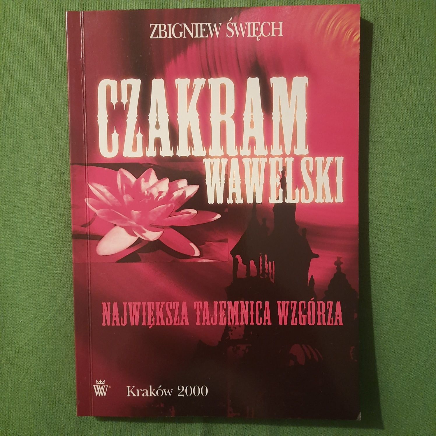 Zbigniew Święch - Czakram wawelski. Największa tajemnica Wzgórza