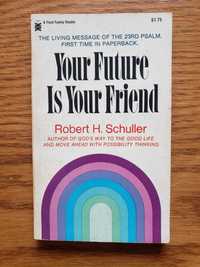 Your Future is Your Friend - Robert H. Schuller  - w j. angielskim