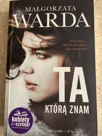 Ta którą znam Autor Małgorzata Warda