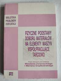 Praca zbiorowa: Fizyczne podstawy doboru materiałów na elementy maszyn