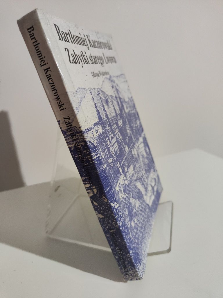 Zabytki starego Lwowa - Bartłomiej Kaczorowski
