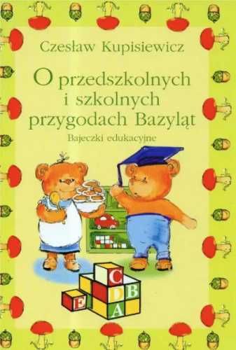 O przedszkolnych i szkolnych przygodach Bazyląt - Czesław Kupisiewicz