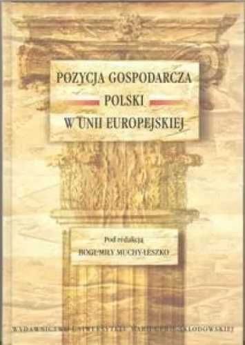 Pozycja gospodarcza Polski w Unii Europejskiej - Bogumiła Mucha-Leszk