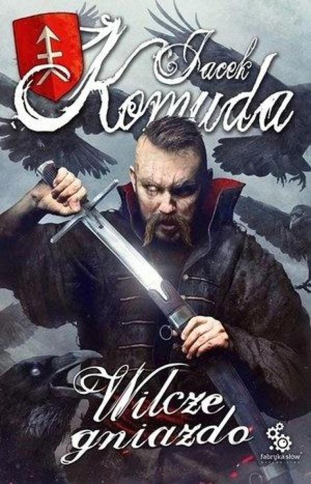 Wilcze gniazdo Fabryka Słów Jacek Komuda Rok wydania: 2019, oprawa: