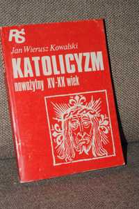 Katolicyzm nowożytny XV - XX w J.W.Kowalski