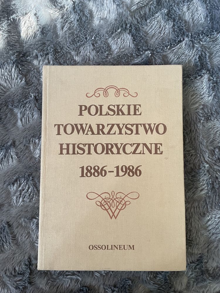 Polskie Towarzystwo Historyczne 1886- 1986