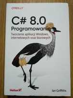 C# 8.0 programowanie aplikacji