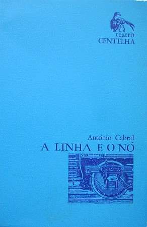 António Cabral - A LINHA E O NÓ