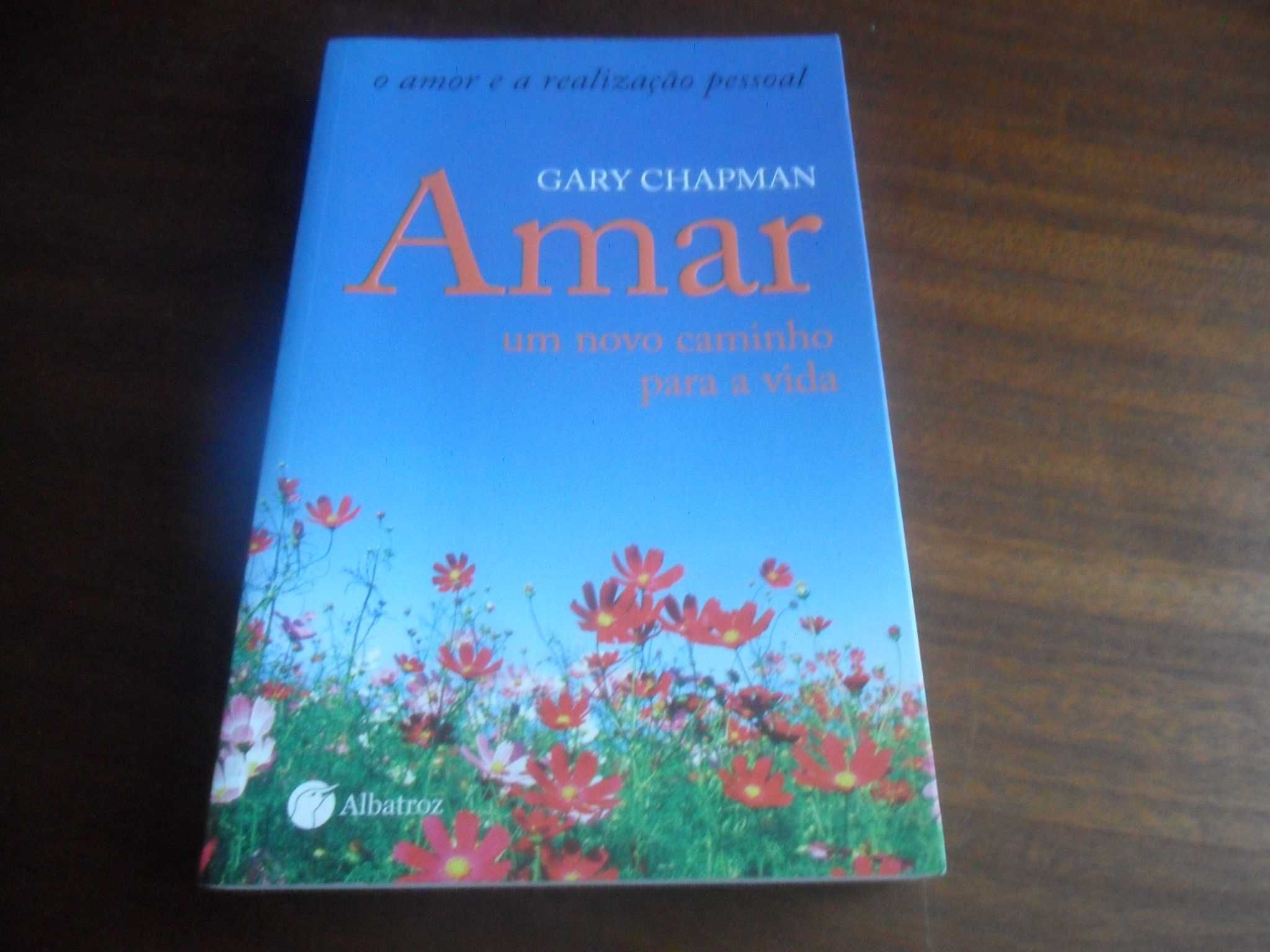 "Amar - Um Novo Caminho Para a Vida" de Gary Chapman - 1ª Edição 2009