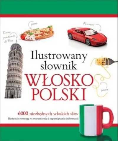 Ilustrowany słownik włosko - polski w.2015 - Tadeusz Woźniak