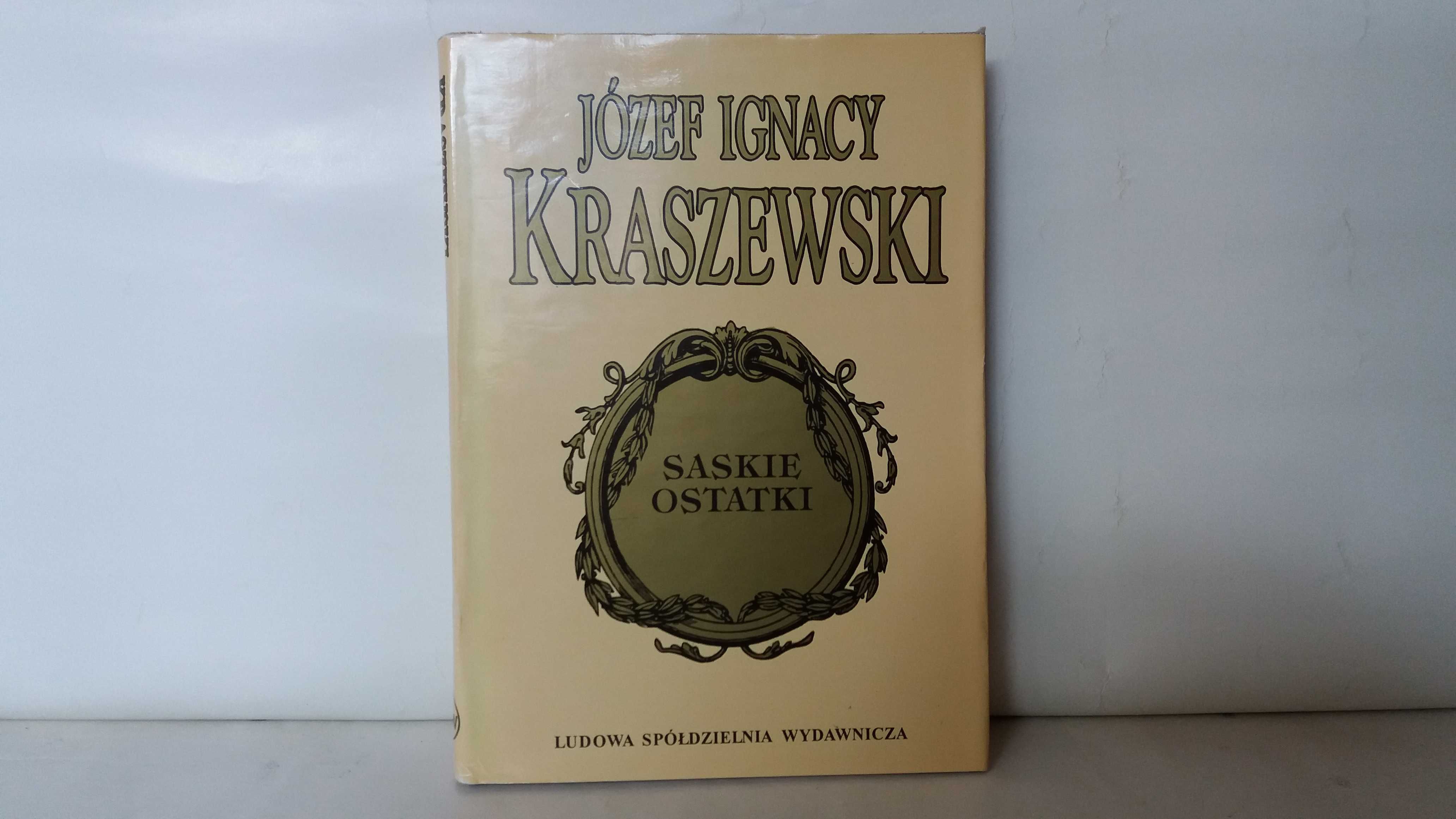 Józef Ignacy Kraszewski - Saskie ostatki (Dzieje Polski)