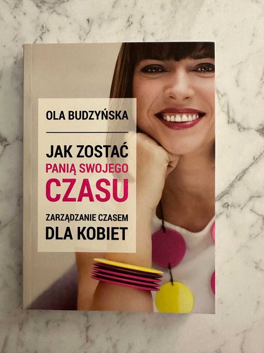Jak zostać panią swojego czasu.  Ola Budzyńska