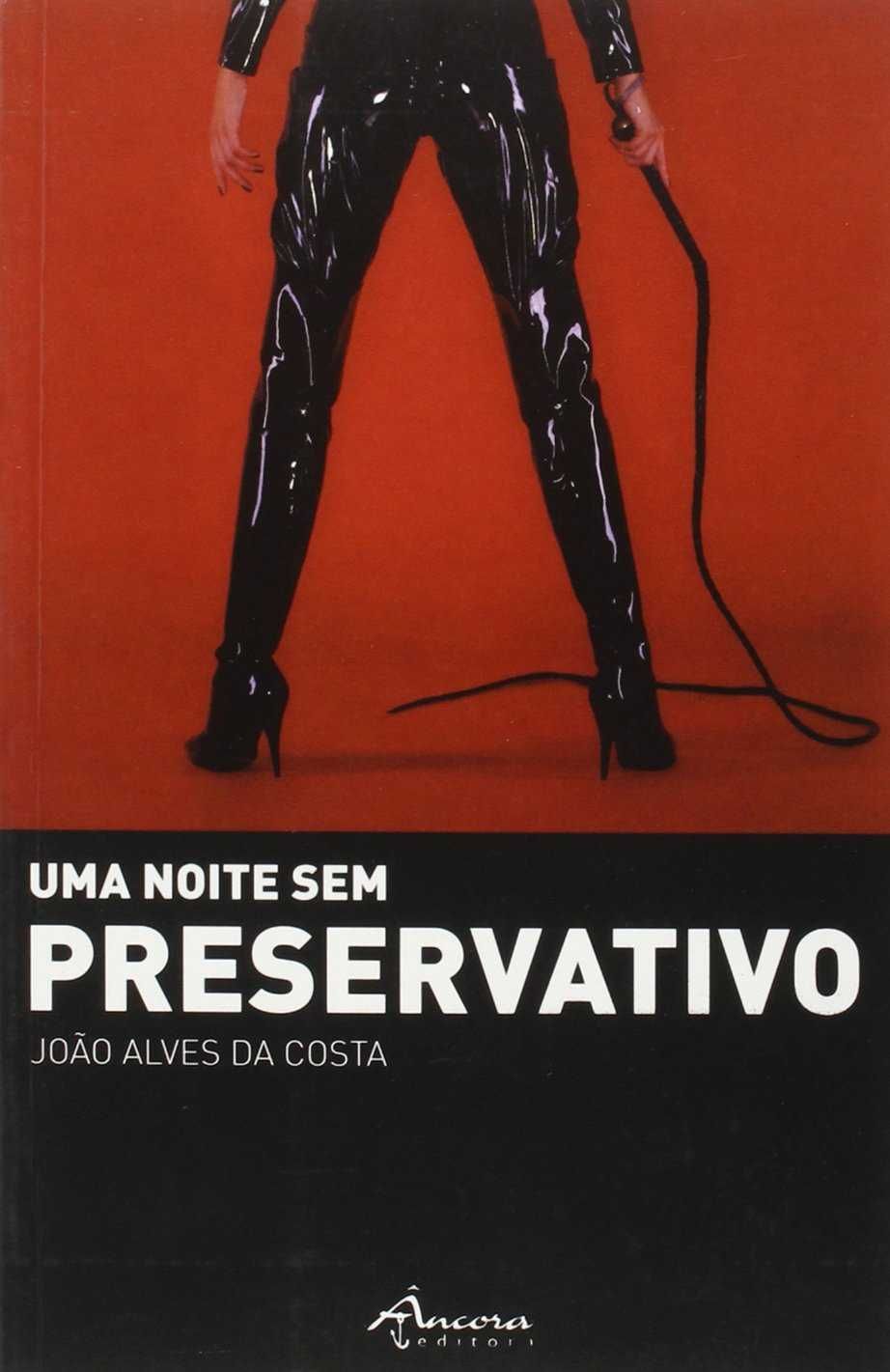 Livro “Uma Noite sem Preservativo” de João Alves da Costa