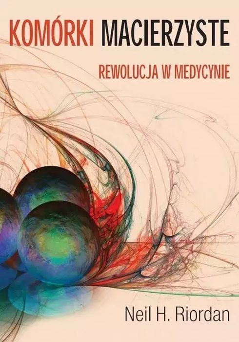 Komórki macierzyste. Rewolucja w medycynie. DK Media Poland