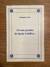 Os Sete Pecados da Igreja Católica - Joaquim Alves (portes grátis)