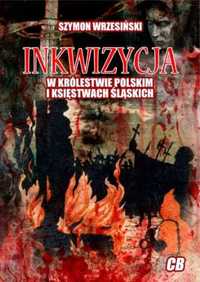 Inkwizycja w Królestwie Polskim i księstwach.. - Szymon Wrzesiński