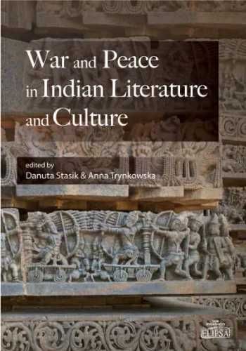 War and Peace in Indian Literature and Culture - Danuta Stasik, Anna