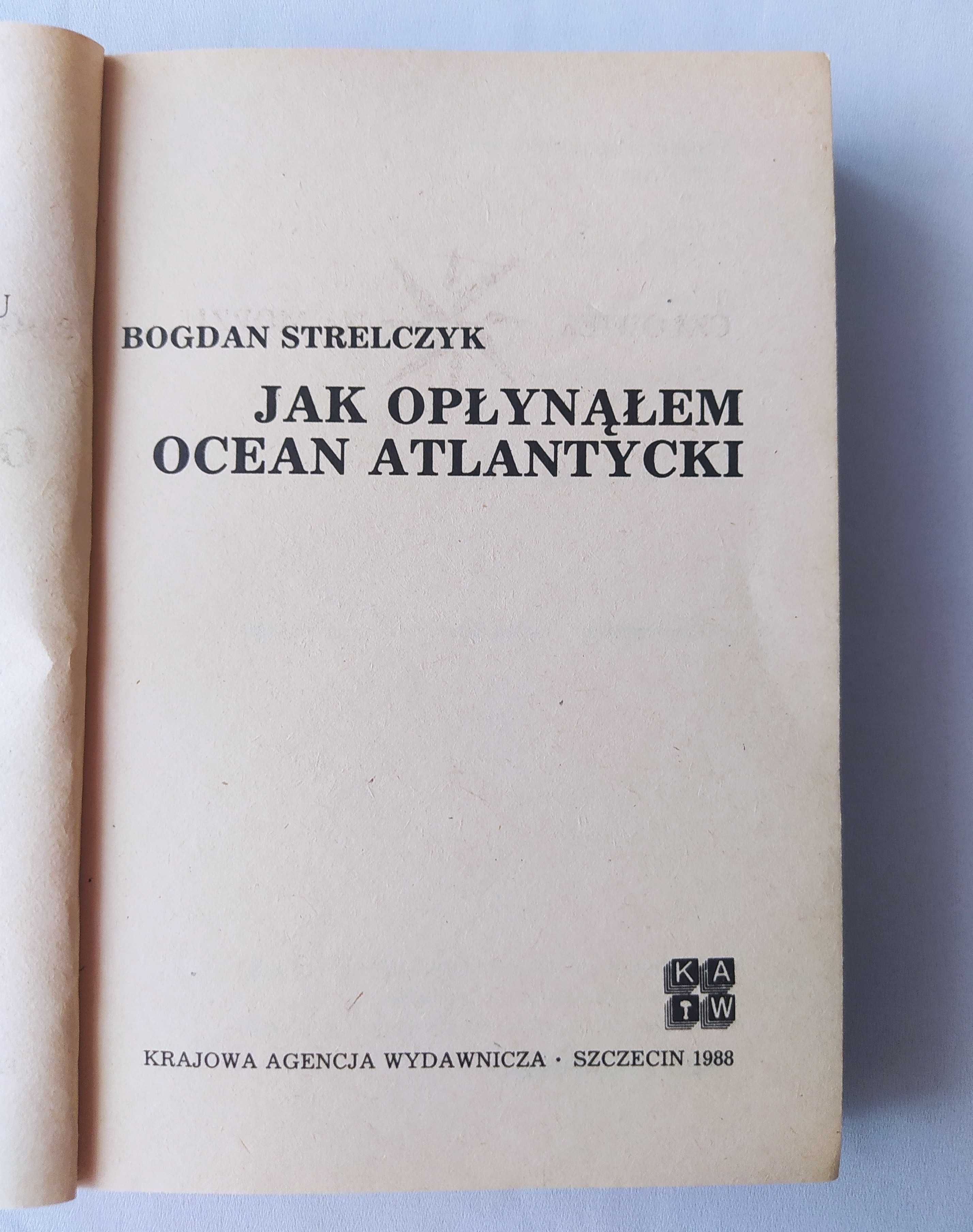 Jak opłynąłem Ocean Atlantycki – Bogdan Strelczyk