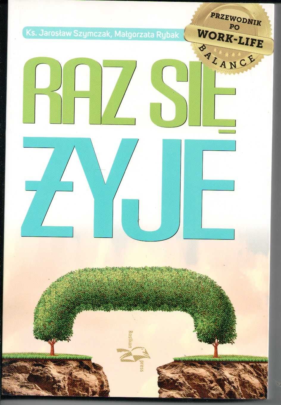 Raz się żyje. Przewodnik po work-life balance