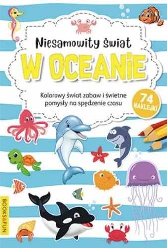 Niesamowity świat w oceanie - praca zbiorowa