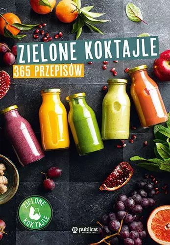 Zielone Koktajle. 365 Przepisów Zielone Koktajle Nowa