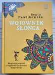 Beata Pawlikowska "Wojownik słońca" - NOWA - B. TANIO!