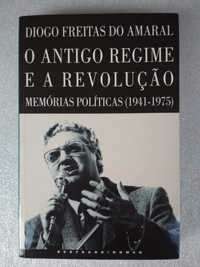 O Antigo Regime e a Revolução Memórias  - Diogo Freitas do Amaral