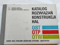Katalog rozwiązań konstrukcji hal OBT, OTP, OTW - systemu ,,Mostostal"