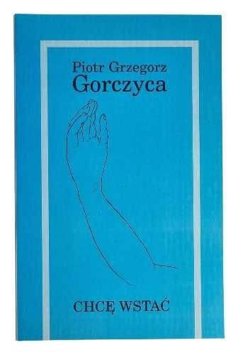Piotr Gorczyca - Chcę wstać