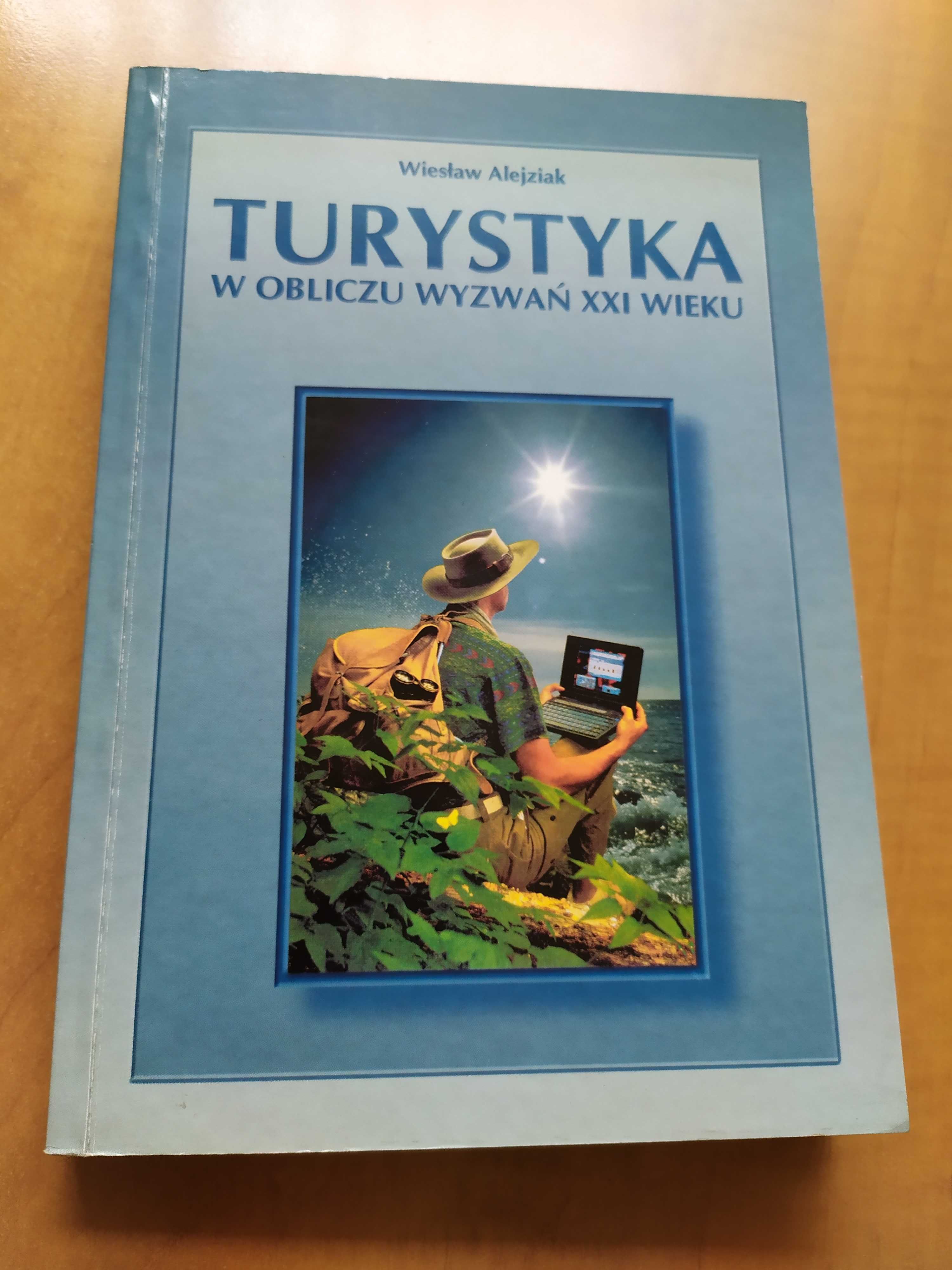 Turystyka w obliczu wyzwań XXI wieku Wiesław Alejziak