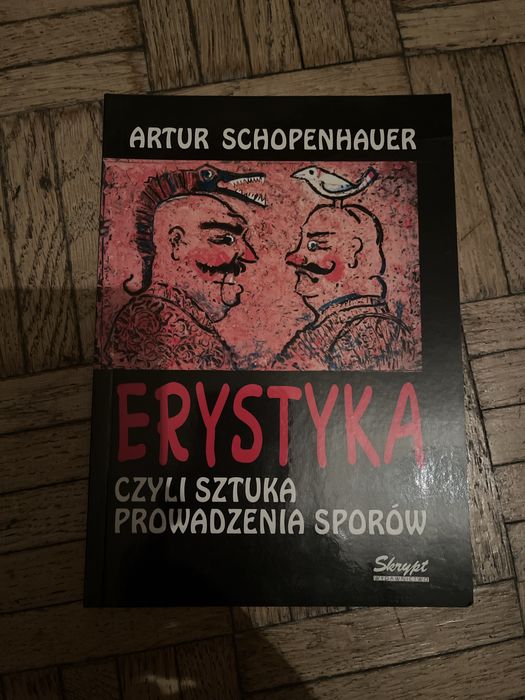 Artur Schopenhauer - Erystyka, czyli sztuka prowadzenia sporów