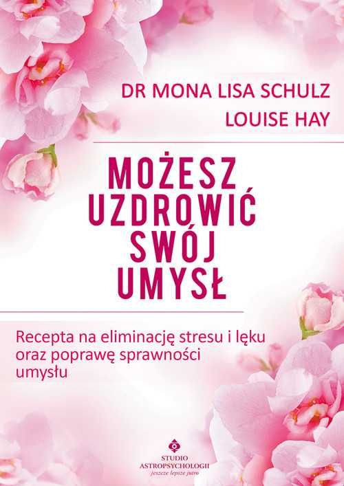 EZOTERYKA Możesz uzdrowić swój umysł
Autor: S M L dr; Hay Louise L.