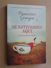 Se Estivesses Aqui de Francesco Gungui - 1ª Edição