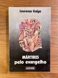 Mártires pelo Evangelho - Lourenço Gaiga (portes grátis)