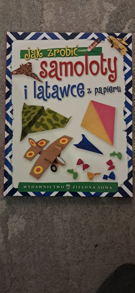 Jak zrobić samoloty i latawce  z papieru. Książka