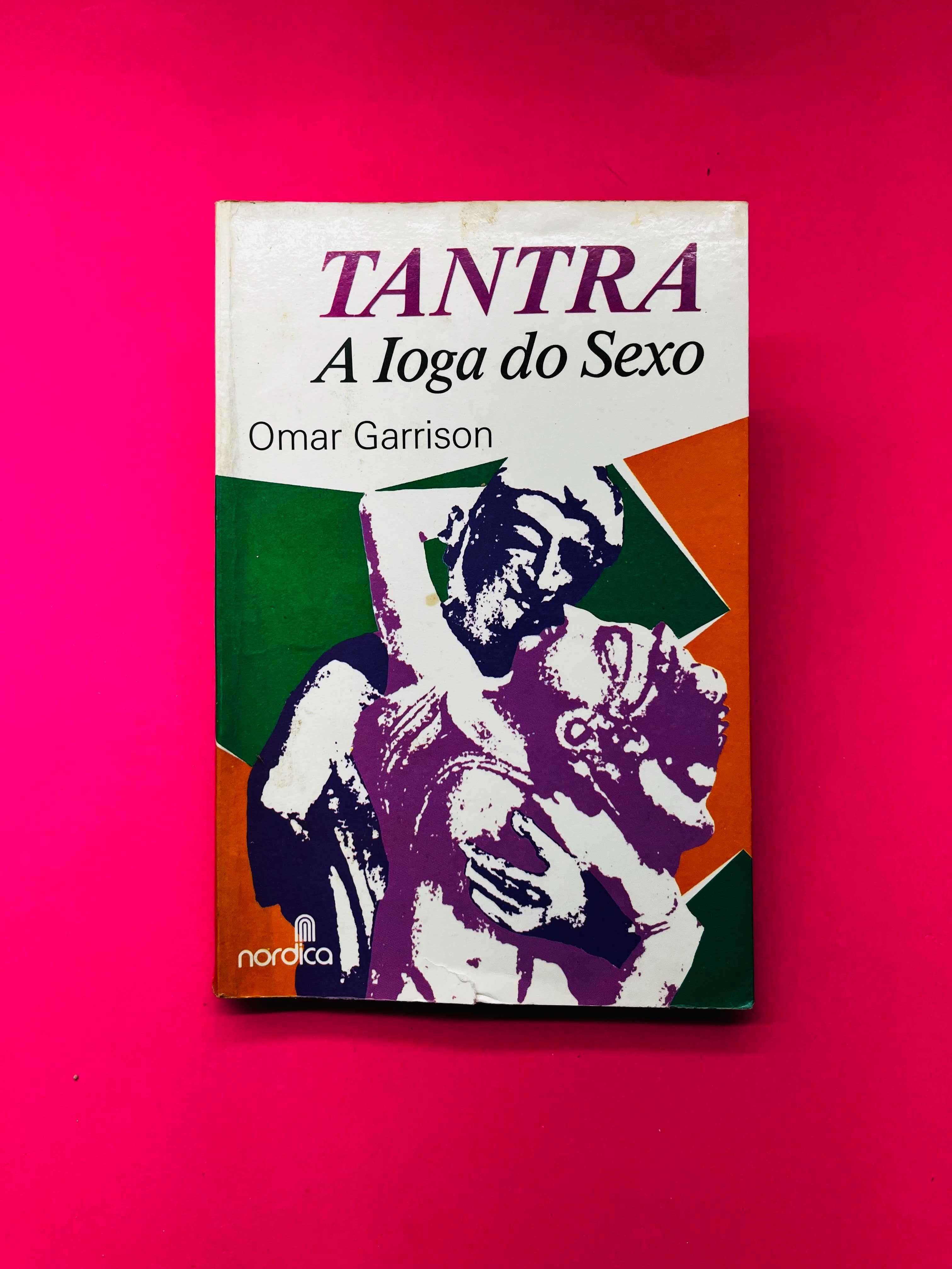 TANTRA, A Ioga do Sexo - Omar Garrison