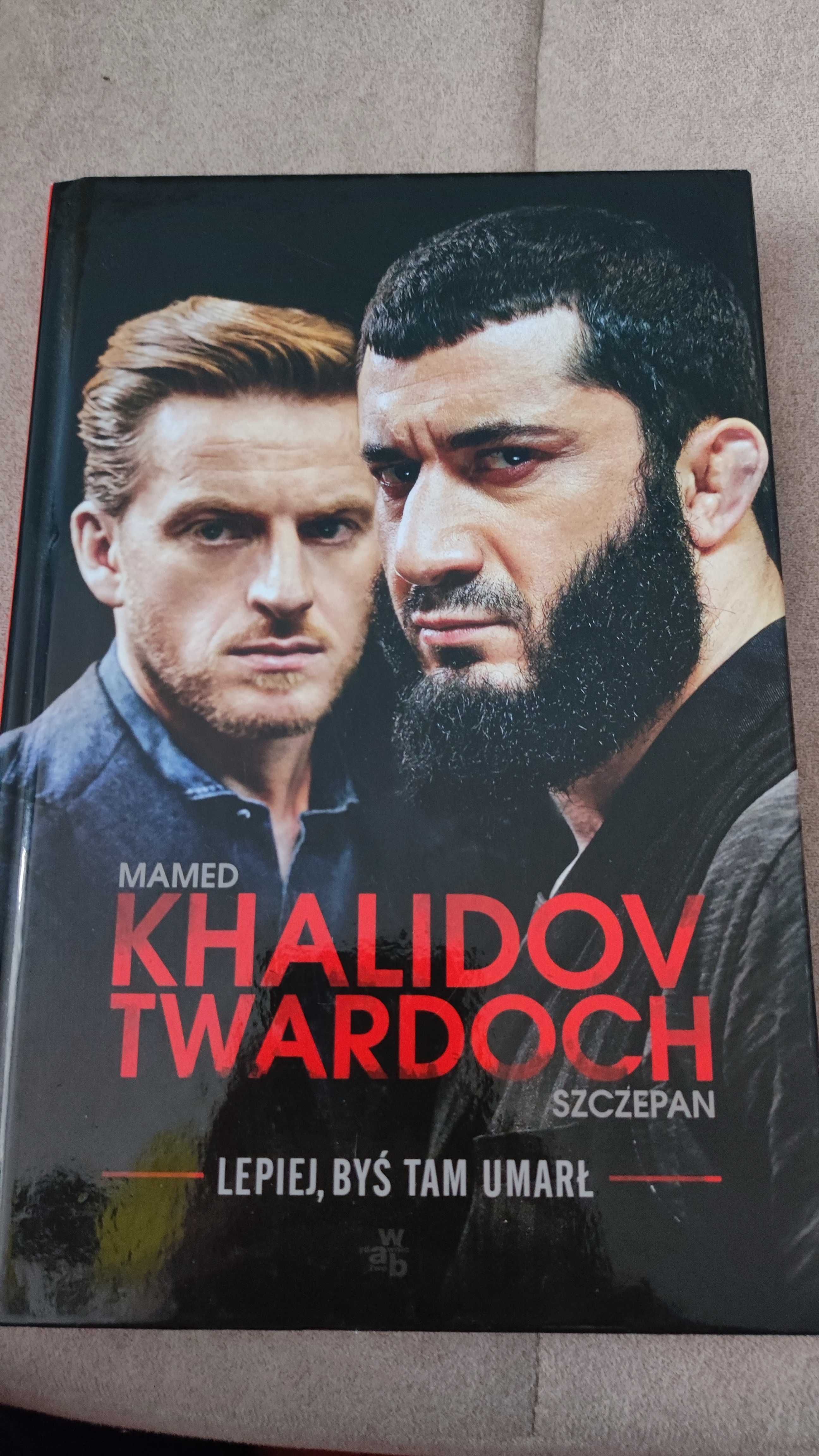 Mamed Khalidov / Szczepan Twardoch "Lepiej byś tam umarł"