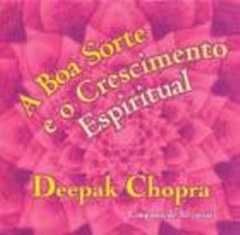 A Boa Sorte e o Crescimento Espiritual de Deepak Chopra (Portes grátis