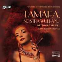 Tamara, Siostra Wulkanu Audiobook, Grzegorz Musiał