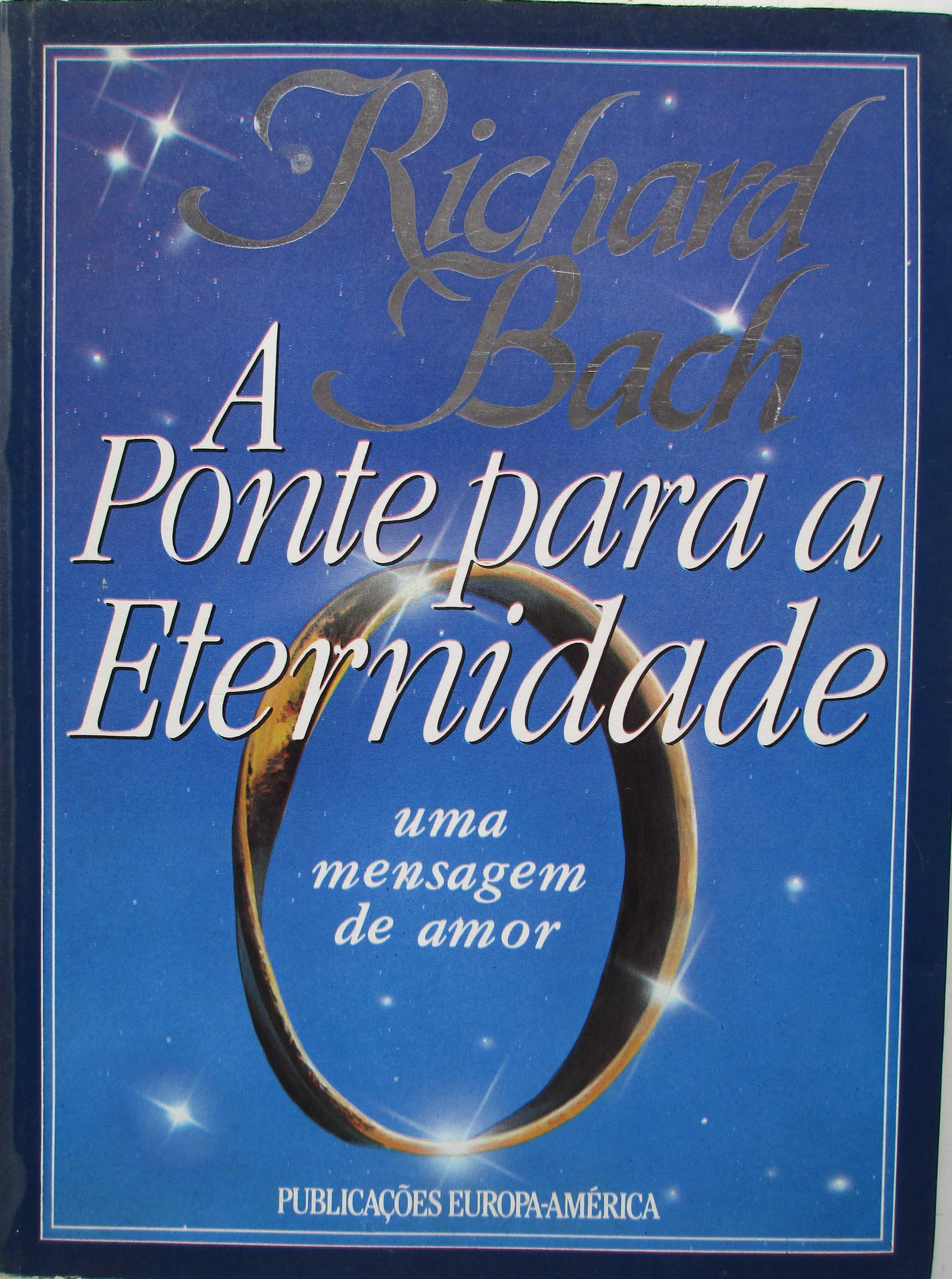 Richard Bach - - - A Ponte para a Eternidade - - - - - Livro