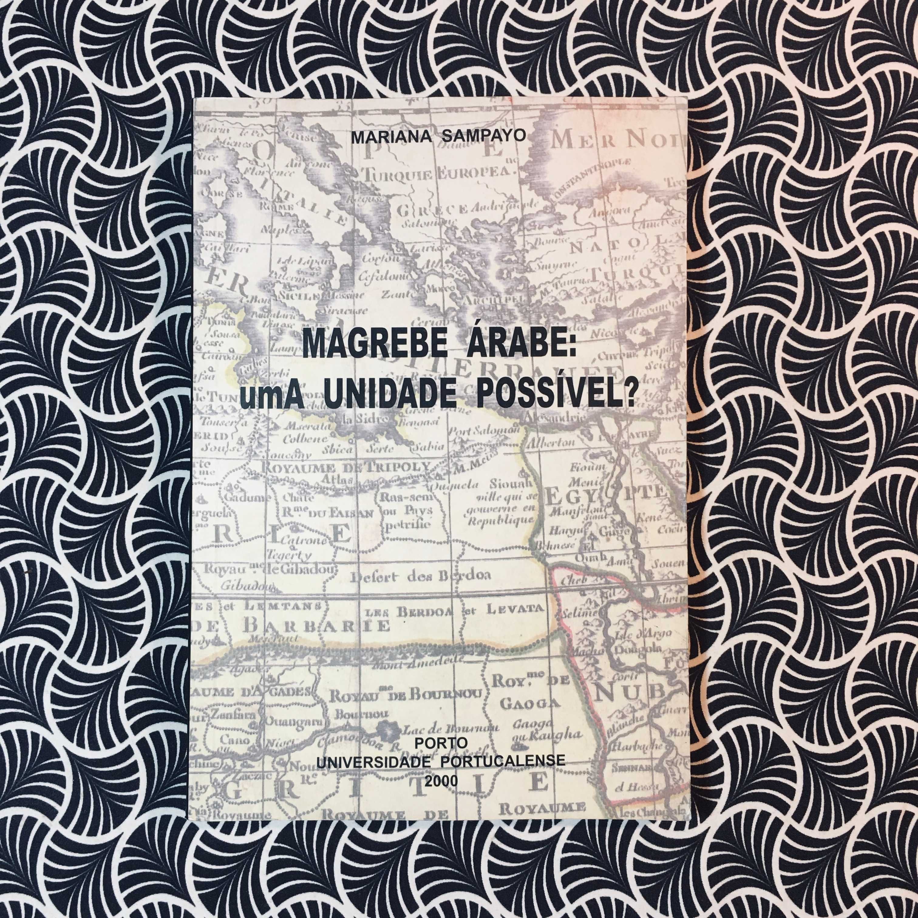 Magrebe Árabe: umA Unidade Possível? - Mariana Sampayo