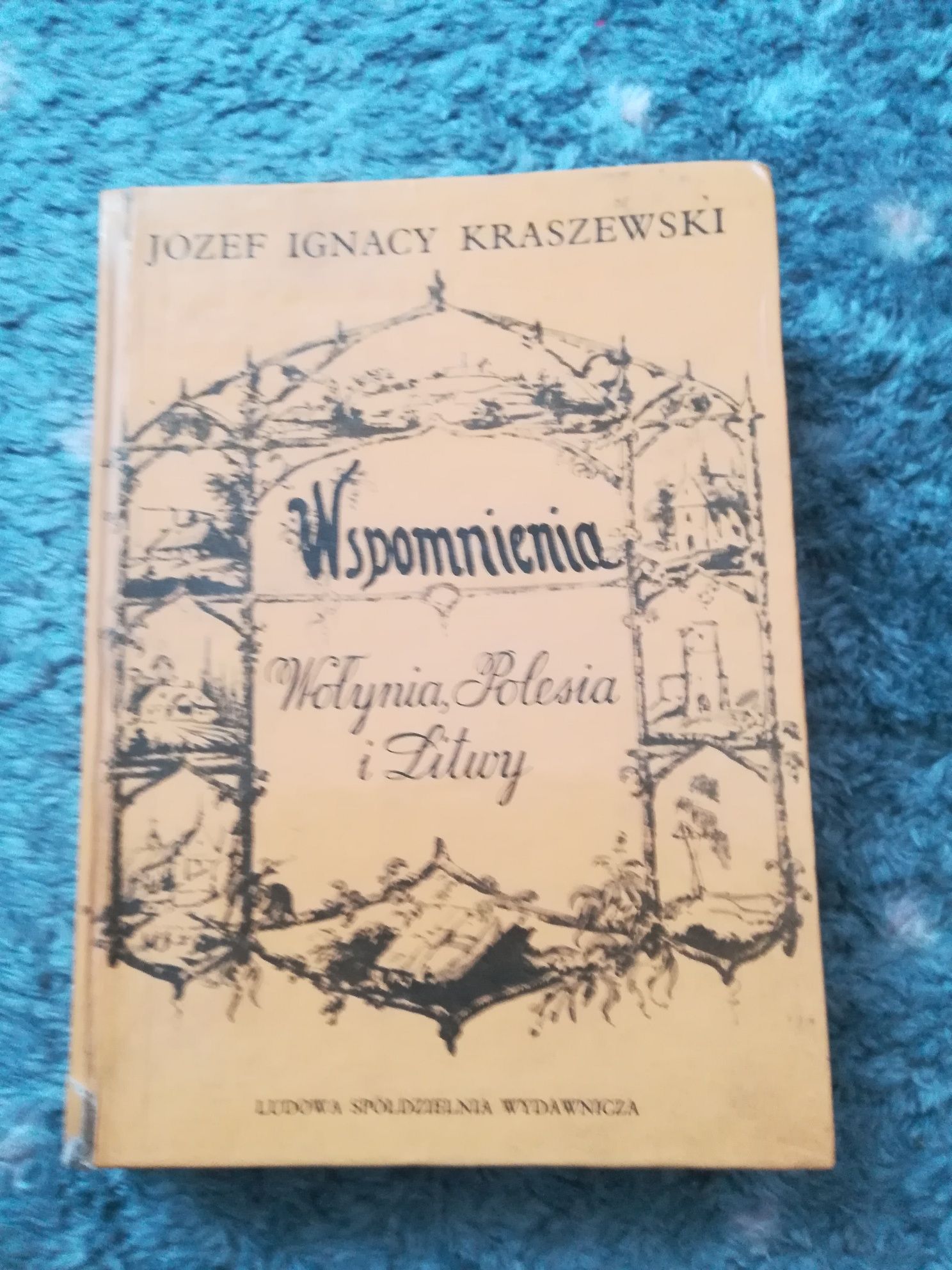 Wspomnienia wołynia Polesia i Litwy Józef Ignacy Kraszewski