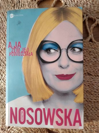 Książka A ja żem jej powiedziała K. Nosowska.