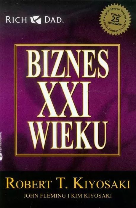 Biznes Xxi Wieku Kiyosaki Robert T. Nowa